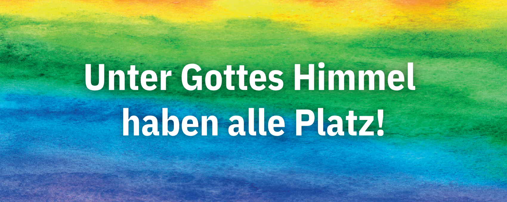 Unter Gottes Himmel haben alle Platz!