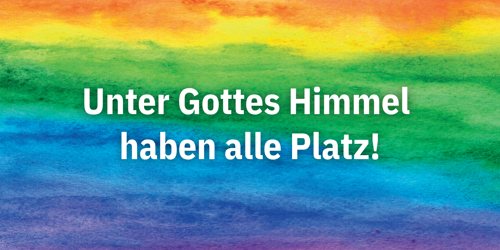 Unter Gottes Himmel haben alle Platz!